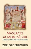 Cathar Books: Massacre at Montsegur: a history of the Albigensian Crusade, Zoe Oldenburg